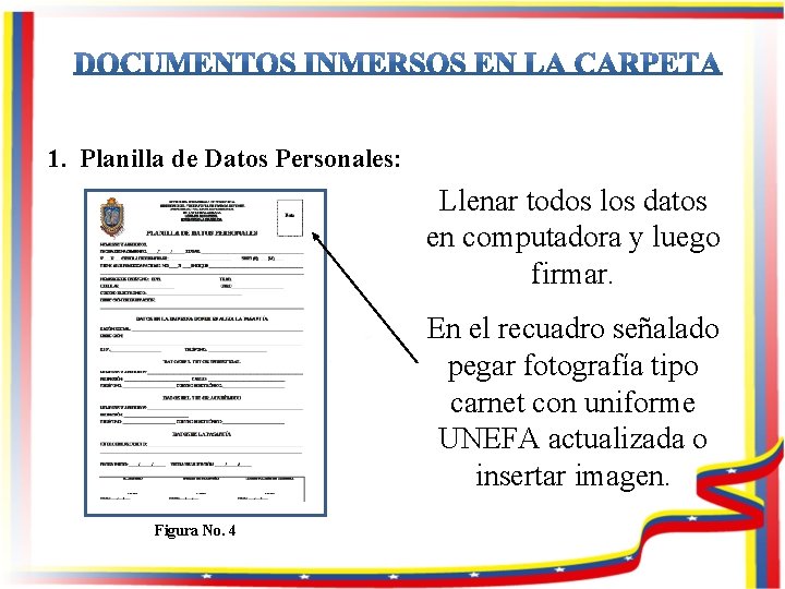 1. Planilla de Datos Personales: Llenar todos los datos en computadora y luego firmar.