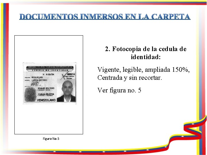 2. Fotocopia de la cedula de identidad: Vigente, legible, ampliada 150%, Centrada y sin