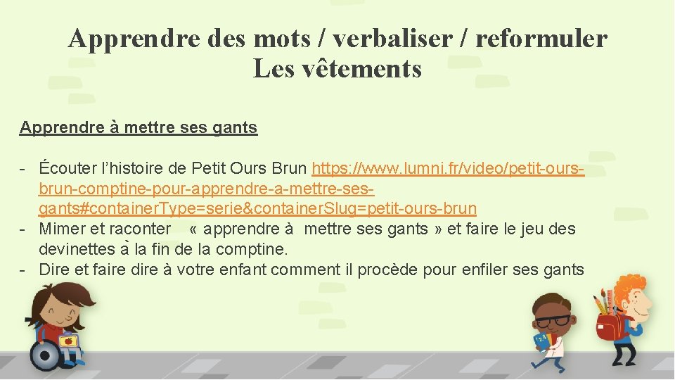 Apprendre des mots / verbaliser / reformuler Les vêtements Apprendre à mettre ses gants