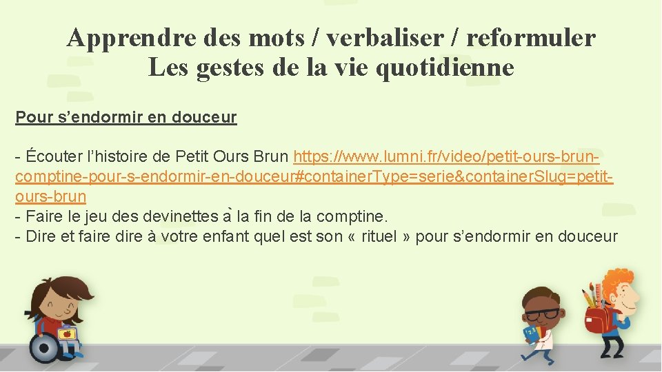 Apprendre des mots / verbaliser / reformuler Les gestes de la vie quotidienne Pour