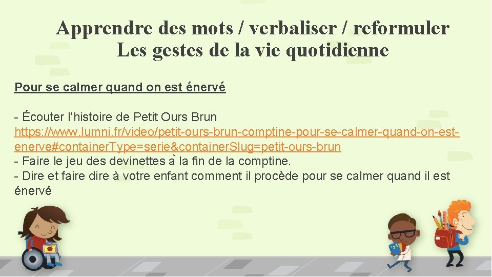 Apprendre des mots / verbaliser / reformuler Les gestes de la vie quotidienne Pour