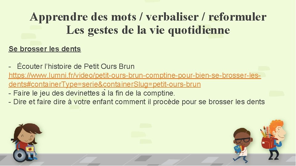 Apprendre des mots / verbaliser / reformuler Les gestes de la vie quotidienne Se