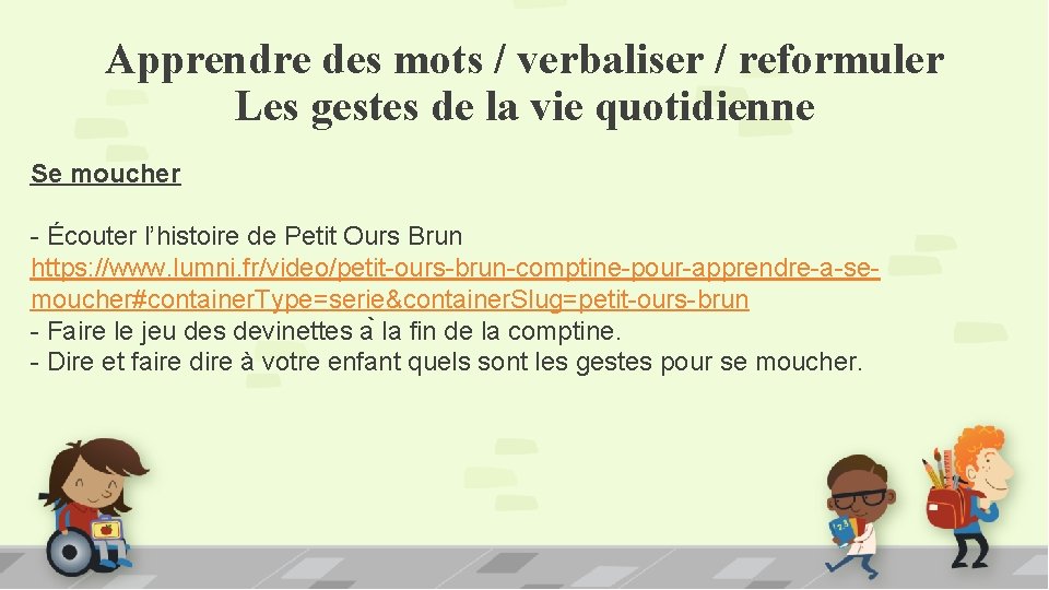 Apprendre des mots / verbaliser / reformuler Les gestes de la vie quotidienne Se