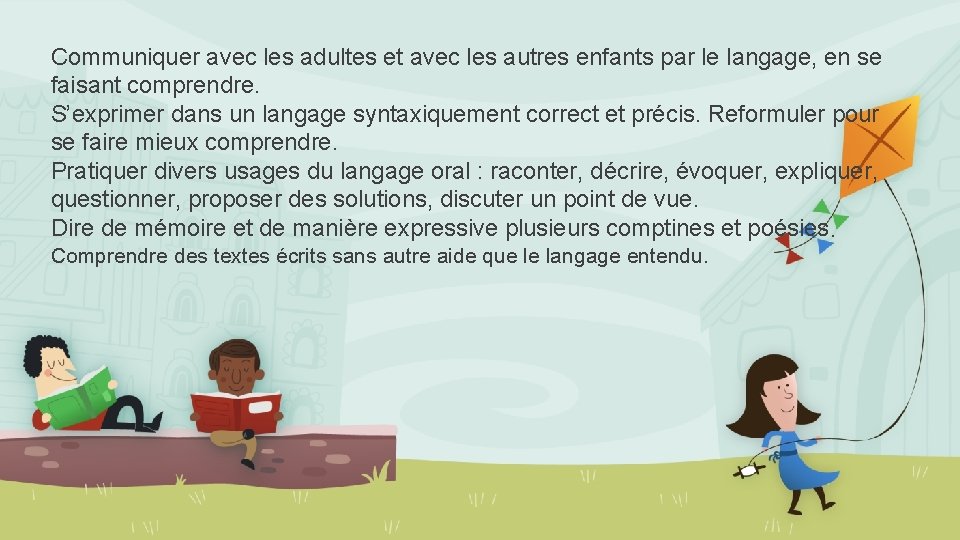 Communiquer avec les adultes et avec les autres enfants par le langage, en se