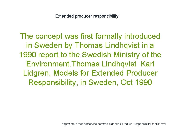 Extended producer responsibility 1 The concept was first formally introduced in Sweden by Thomas