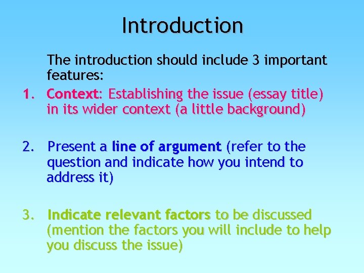 Introduction The introduction should include 3 important features: 1. Context: Establishing the issue (essay Introduction The introduction should include 3 important features: 1. Context: Establishing the issue (essay