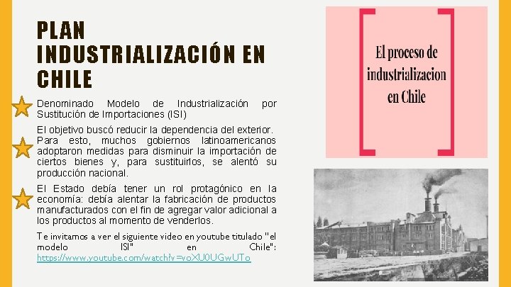 PLAN INDUSTRIALIZACIÓN EN CHILE Denominado Modelo de Industrialización Sustitución de Importaciones (ISI) por El