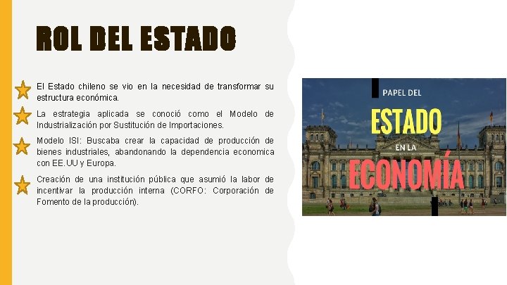 ROL DEL ESTADO El Estado chileno se vio en la necesidad de transformar su