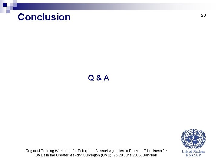 Conclusion 23 Q&A Regional Training Workshop for Enterprise Support Agencies to Promote E-business for