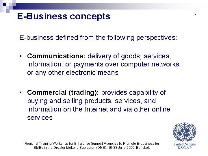 E-Business concepts E-business defined from the following perspectives: • Communications: delivery of goods, services,