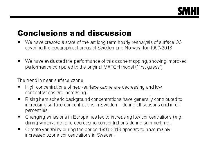 Conclusions and discussion § We have created a state-of-the art long-term hourly reanalysis of