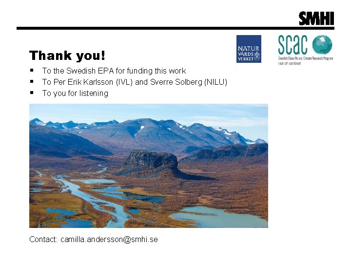Thank you! § To the Swedish EPA for funding this work § To Per