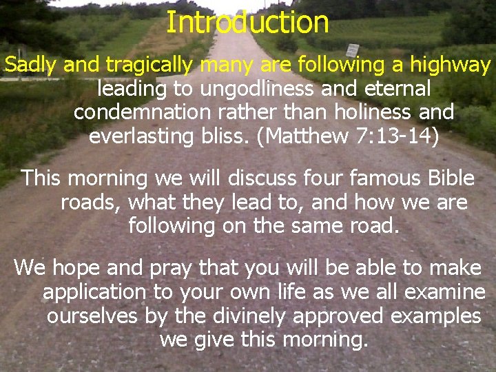 Introduction Sadly and tragically many are following a highway leading to ungodliness and eternal