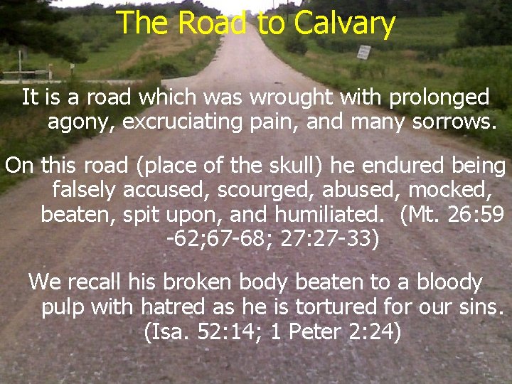 The Road to Calvary It is a road which was wrought with prolonged agony,