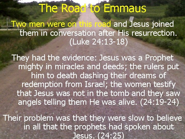 The Road to Emmaus Two men were on this road and Jesus joined them