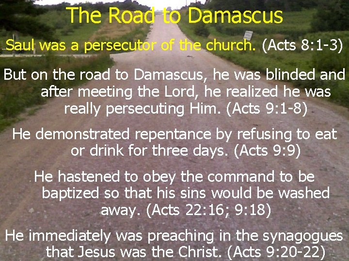 The Road to Damascus Saul was a persecutor of the church. (Acts 8: 1