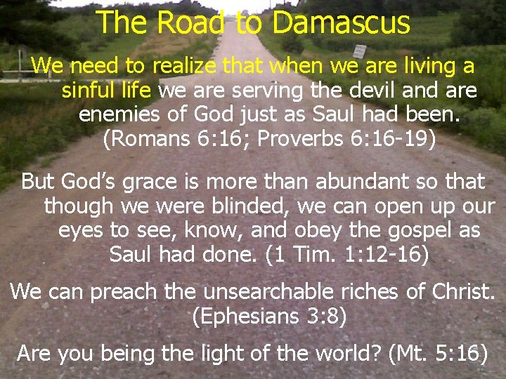 The Road to Damascus We need to realize that when we are living a