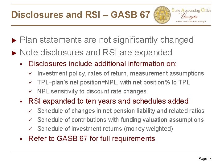 Disclosures and RSI – GASB 67 Plan statements are not significantly changed ► Note