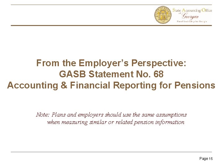 From the Employer’s Perspective: GASB Statement No. 68 Accounting & Financial Reporting for Pensions