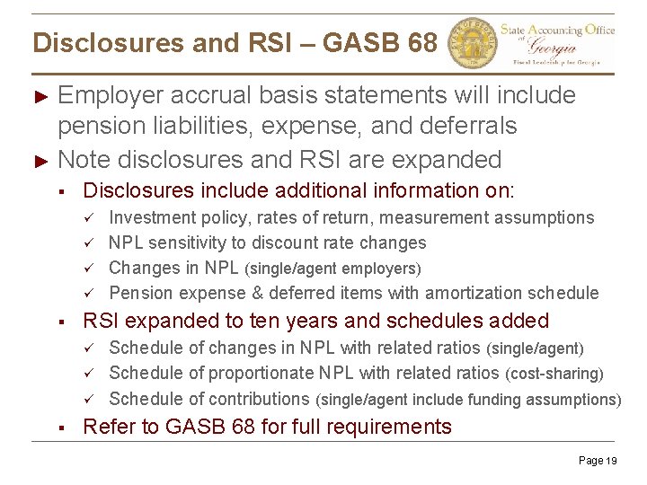 Disclosures and RSI – GASB 68 Employer accrual basis statements will include pension liabilities,