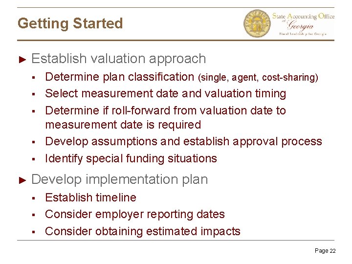 Getting Started ► Establish valuation approach § § § ► Determine plan classification (single,