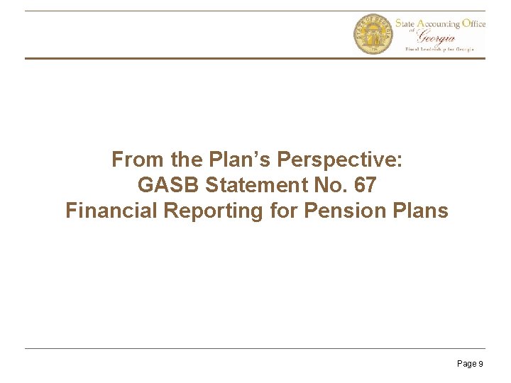 From the Plan’s Perspective: GASB Statement No. 67 Financial Reporting for Pension Plans Page