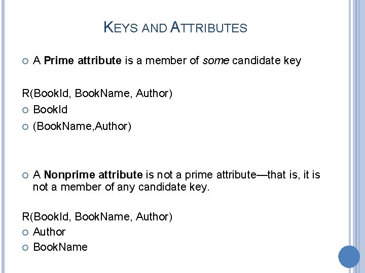 KEYS AND ATTRIBUTES A Prime attribute is a member of some candidate key R(Book.