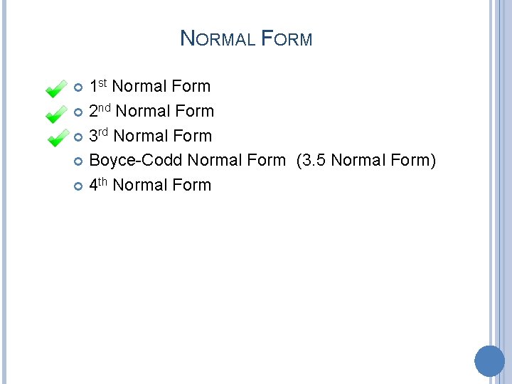 NORMAL FORM 1 st Normal Form 2 nd Normal Form 3 rd Normal Form