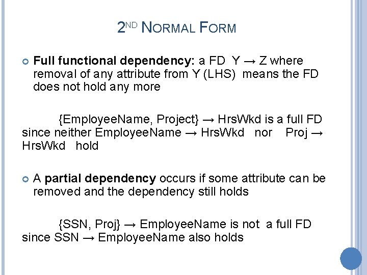 2 ND NORMAL FORM Full functional dependency: a FD Y → Z where removal