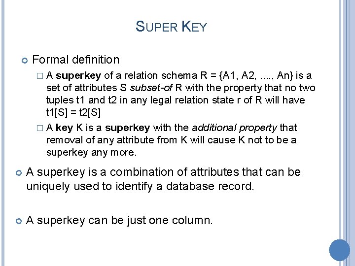 SUPER KEY Formal definition � A superkey of a relation schema R = {A