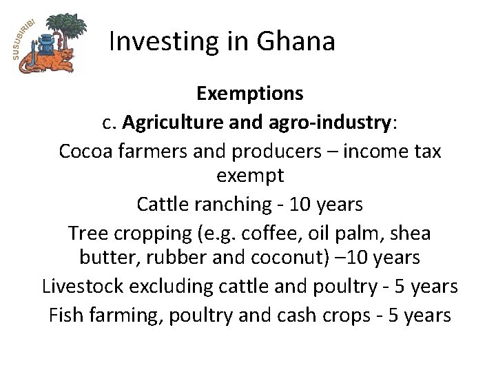 Investing in Ghana Exemptions c. Agriculture and agro-industry: Cocoa farmers and producers – income