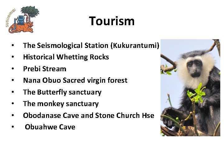 Tourism • • The Seismological Station (Kukurantumi) Historical Whetting Rocks Prebi Stream Nana Obuo