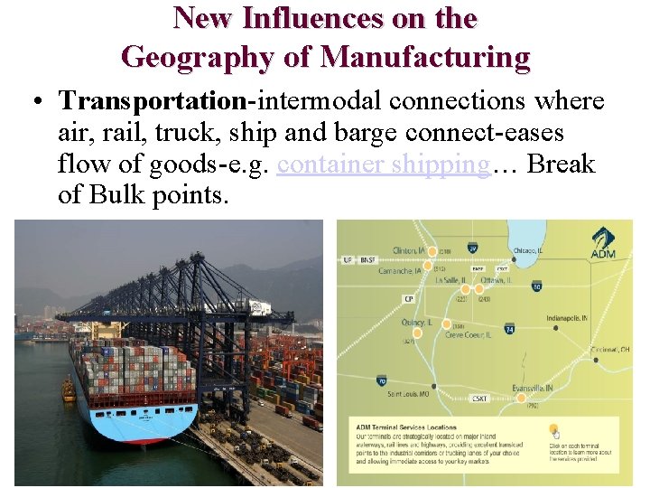 New Influences on the Geography of Manufacturing • Transportation-intermodal connections where air, rail, truck,