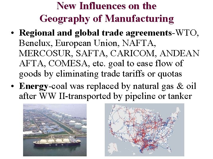 New Influences on the Geography of Manufacturing • Regional and global trade agreements-WTO, Benelux,