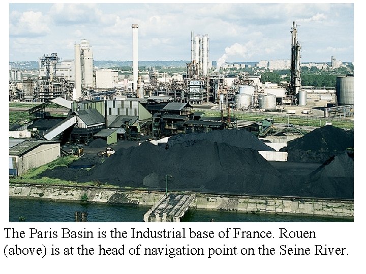 The Paris Basin is the Industrial base of France. Rouen (above) is at the