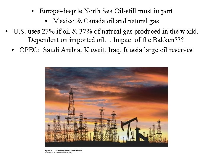  • Europe-despite North Sea Oil-still must import • Mexico & Canada oil and