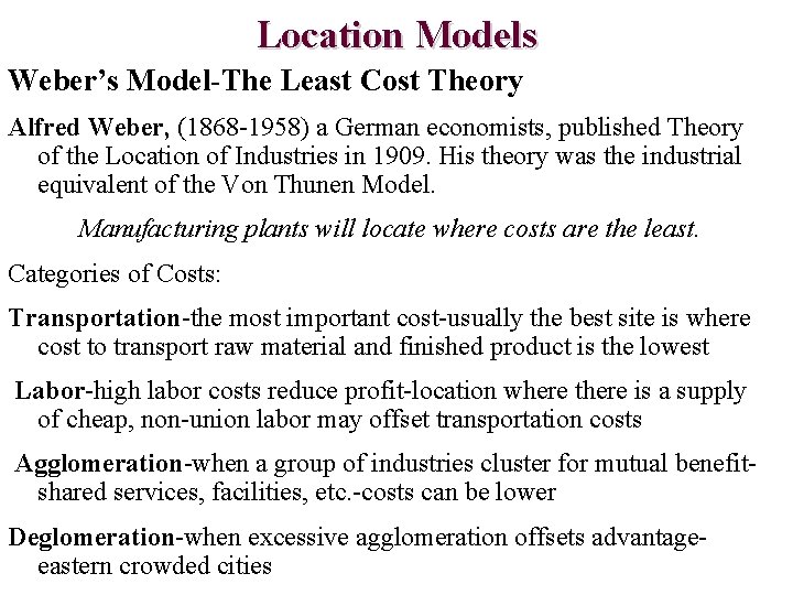 Location Models Weber’s Model-The Least Cost Theory Alfred Weber, (1868 -1958) a German economists,