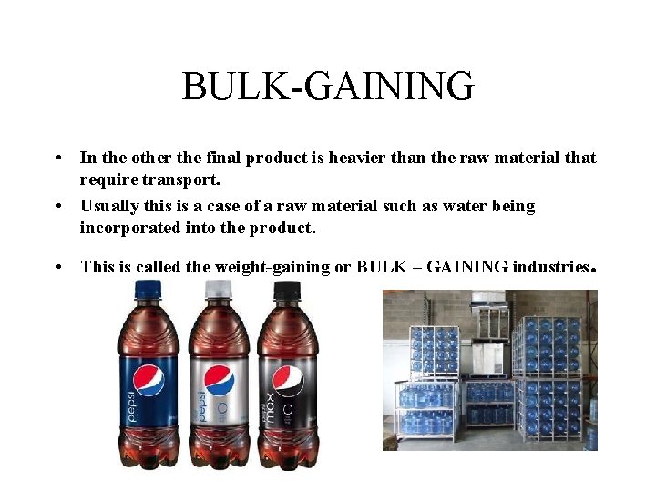 BULK-GAINING • In the other the final product is heavier than the raw material