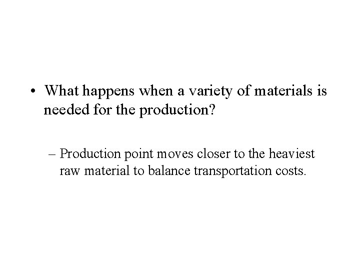  • What happens when a variety of materials is needed for the production?