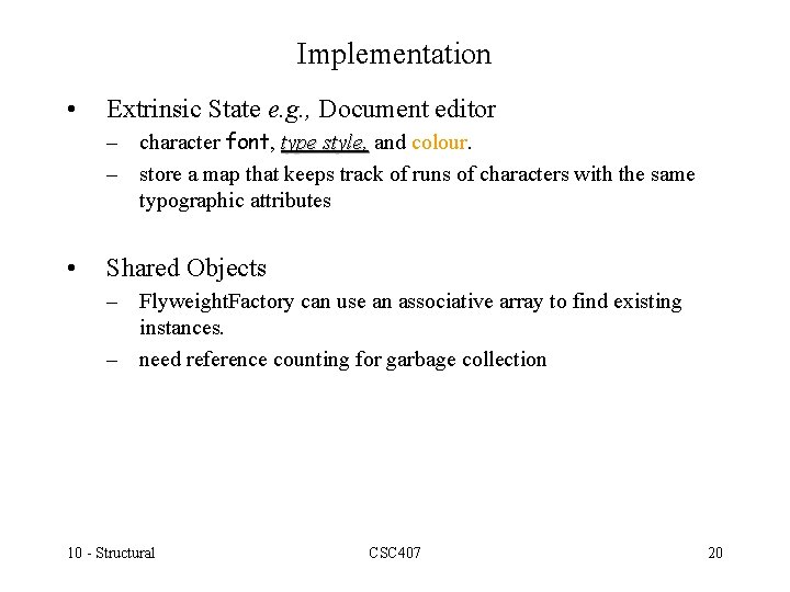 Implementation • Extrinsic State e. g. , Document editor – character font, type style,