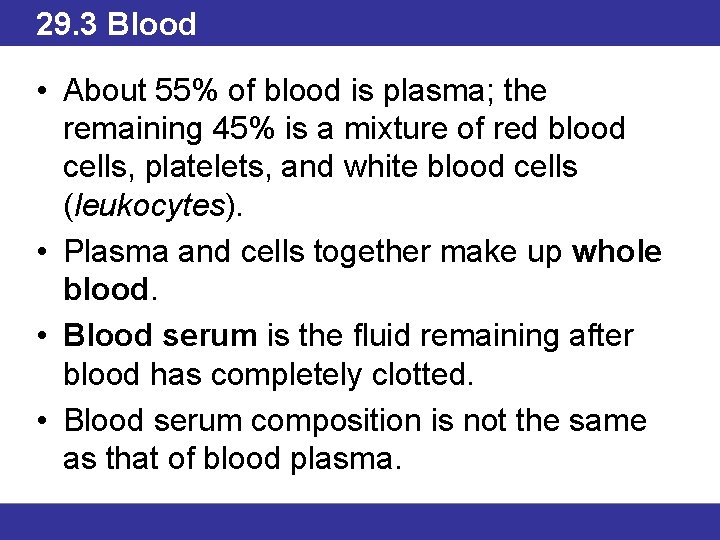 29. 3 Blood • About 55% of blood is plasma; the remaining 45% is
