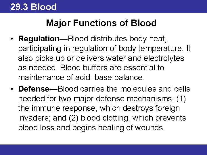 29. 3 Blood Major Functions of Blood • Regulation—Blood distributes body heat, participating in