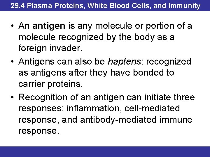 29. 4 Plasma Proteins, White Blood Cells, and Immunity • An antigen is any
