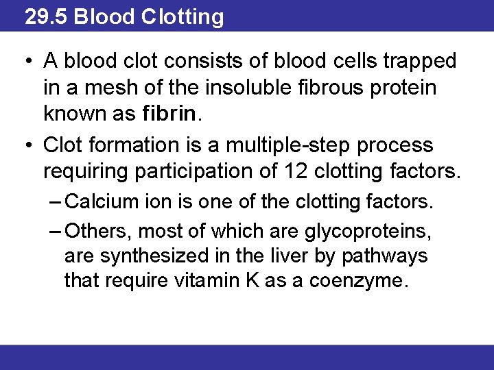 29. 5 Blood Clotting • A blood clot consists of blood cells trapped in