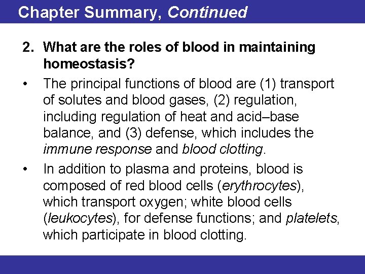 Chapter Summary, Continued 2. What are the roles of blood in maintaining homeostasis? •