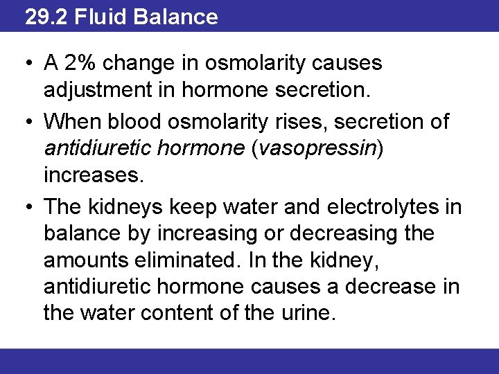 29. 2 Fluid Balance • A 2% change in osmolarity causes adjustment in hormone