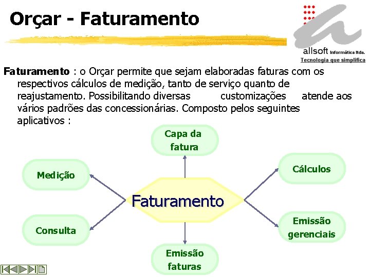 Orçar - Faturamento : o Orçar permite que sejam elaboradas faturas com os respectivos