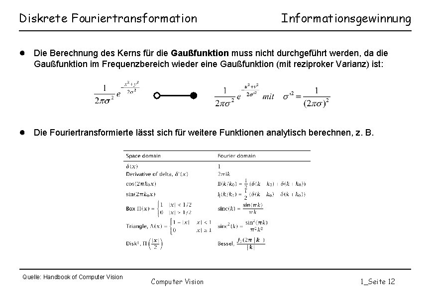 Diskrete Fouriertransformation Informationsgewinnung ● Die Berechnung des Kerns für die Gaußfunktion muss nicht durchgeführt