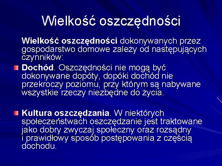 Wielkość oszczędności dokonywanych przez gospodarstwo domowe zależy od następujących czynników: Dochód. Oszczędności nie mogą