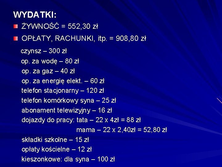 WYDATKI: ŻYWNOŚĆ = 552, 30 zł OPŁATY, RACHUNKI, itp. = 908, 80 zł czynsz